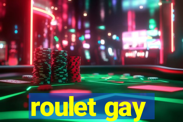 roulet gay